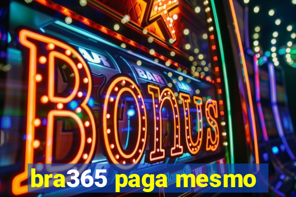 bra365 paga mesmo